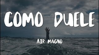 Air magno - como duele (letra)