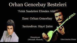 Hayri Şahin’den Orhan Gencebay Bestesi(Felek Saadetimi Elimden Aldı)