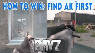 How To Win: Find AK First | DayZ Good Kills #32