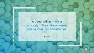 You yourself, as much as anybody in the entire universe, deserve your love and affection