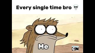 Every single god damn time 💀 || #relateable #regularshow