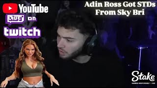 Adin Ross Confirms He Got STDs From Sky Bri