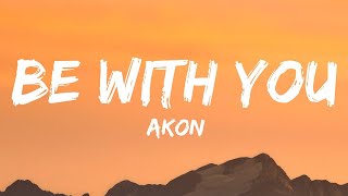 Akon - Be With You (Lyrics)  | 1 Hour Popular Music 2023