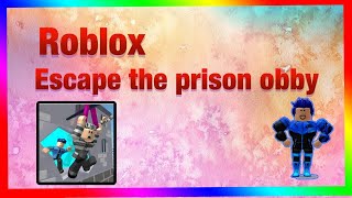 Escape the prison obby Roblox