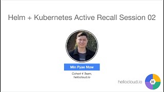 Helm + Kubernetes Active Recall Session 02 by Cohort 04 Team (27-Aug-2023)