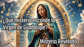 ¿Qué misterio esconde la Virgen de Guadalupe? Misterio revelado