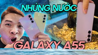 UNBOX RỒI NHÚNG NƯỚC LUÔN GALAXY A55