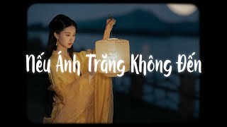 [Lời Việt] Nếu Ánh Trăng Không Đến - Phương Mai x Bell「Lofi Ver」/ Audio Lyrics Video