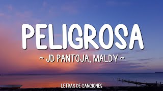 JD Pantoja, Maldy - Peligrosa (Letra\Lyrics)