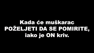 Kada će muškarac POŽELJETI DA SE POMIRITE, iako je ON kriv.. / SrceTerapija sa Šaptačem