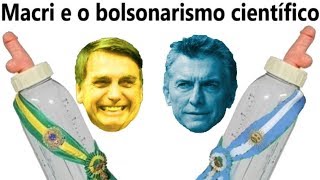 MACRI E O BOLSONARISMO CIENTÍFICO