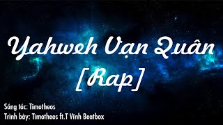 YAHWEH VẠN QUÂN (RAP) | Timotheos ft.T Vĩnh Beatbox | Official Lyric Video