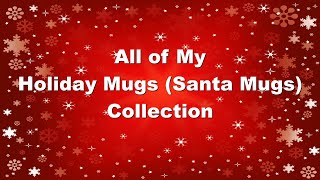 All of My Holiday Mugs Collection