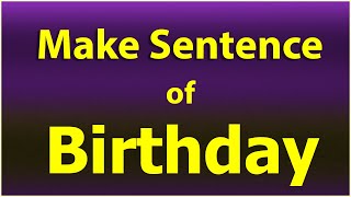 Birthday sentence in English. Make Sentence of Birthday. Birthday use in sentence.