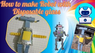 How to make Robot with Disposable glass|DIY Robot|AI  Robot|Project for class 1 and 2 make Robot