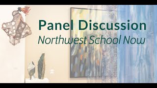 Northwest School Now: Panel Discussion