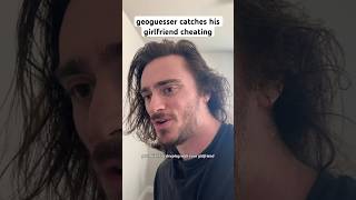 Geoguesser finds out his GF cheated on him #shorts #comedy #funny