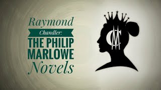 Raymond Chandler: The Philip Marlowe Novels