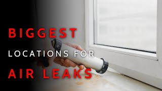 3 BIGGEST Locations For Air Leakage in a Home