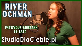 Ochman - River (cover by Patrycja Korszeń) #1657