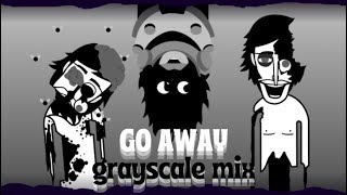 "GO AWAY" Incredibox grayscale mix