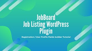 Jobbard WordPress plugin Registration / User Profile Fields Tutorial