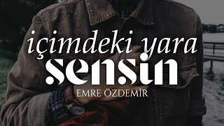 İçimdeki Yara Sensin - Emre Özdemir - (Şiir)