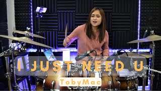 I JUST NEED U - TobyMac - Drum Cover