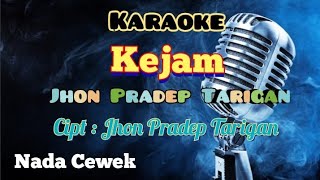 KEJAM | JHON PRADEP TARIGAN | KARAOKE LAGU KARO | NADA CEWEK