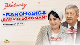 “Barchasiga sabr qilganman” Ismoilovlar oilasi... "Ikkalamiz"