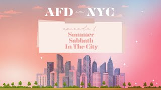 AFD in NYC Episode 8: Summer Sabbath In The City