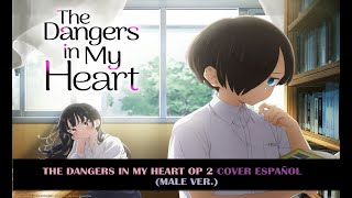 The Dangers In My Heart OP 2 - Boku wa... (Male ver.) (Cover Español)