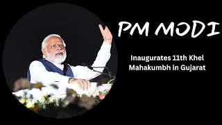 PM Narendra Modi Inaugurates the 11th Khel Mahakumbh in Ahmedabad