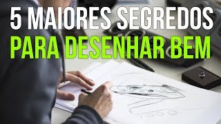 OS 5 MAIORES SEGREDOS PARA DESENHAR BEM