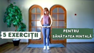 5 Exercitii pentru BUNASTAREA MINTALA | Antreneaza trupul si mintea