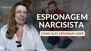 ESPIONAGEM NARCISISTA - COMO ELE ESPIONA A SUA VIDA