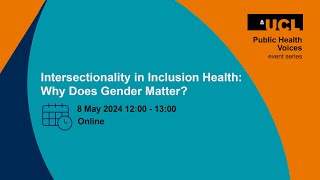 Intersectionality in Inclusion Health: Why Does Gender Matter?