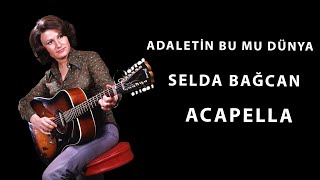 Selda Bağcan - Adaletin Bu mu Dünya Acapella ( Müziksiz Vokal ) + Şarkı Sözleri