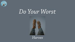 Do Your Worst - Harves (Lyric Video)