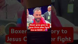 Christopher Diaz Gives Glory to Jesus Christ post fight on DAZN