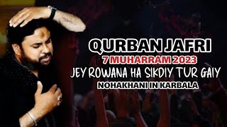 QURBAN JAFRI | 7 MUHARRAM 2023 | JEY ROWANA HA SIKDIY TUR GAIY | KARBALA |