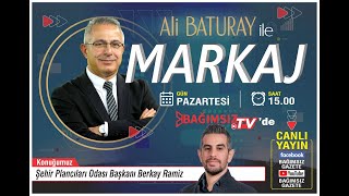 #Canlı │ALİ BATURAY'IN SUNUMUYLA MARKAJ'IN KONUĞU: ŞEHİR PLANCILARI ODASI BAŞKANI - BERKAY RAMİZ