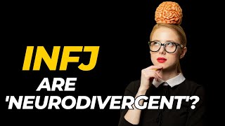 Are All INFJs Considered 'Neurodivergent'?