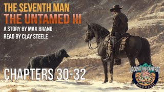 Around the Campfire with Clay Steele: THE UNTAMED III - THE SEVENTH MAN Chapters 30-32