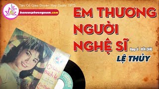 EM THƯƠNG NGƯỜI NGHỆ SĨ - LỆ THỦY - Vọng Cổ Trước 1975 - Bản sắc phương Nam | bansacphuongnam.com