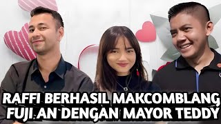 UNGKAP RAFFI AHMAD MAK COMBLANG FUJI AN & MAYOR TEDDY MENJADI ROMANTIS