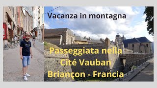 Vacanza in montagna - Passeggiata nella Cité Vauban Briançon (Francia)