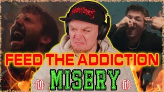 THIS HAS IT ALL! - FEED THE ADDICTION - Misery - REACTION