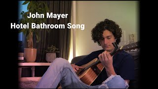 John Mayer - Hotel Bathroom Song (cover)