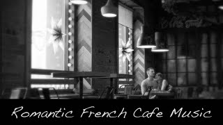 French Music in French Cafe: Best of French Cafe Music (Modern French Cafe Music Playlist)